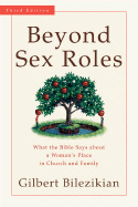 Beyond Sex Roles: What the Bible Says about a Woman's Place in Church and Family