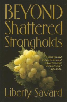 Beyond Shattered Strongholds - Savard, Liberty