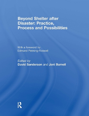 Beyond Shelter After Disaster: Practice, Process and Possibilities - Sanderson, David (Editor), and Burnell, Jeni (Editor)