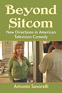 Beyond Sitcom: New Directions in American Television Comedy