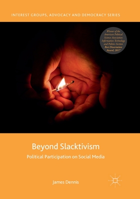 Beyond Slacktivism: Political Participation on Social Media - Dennis, James