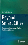 Beyond Smart Cities: Creating the Most Attractive Cities for Talented Citizens