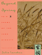 Beyond Spring: Tz'u Poems of the Sung Dynasty