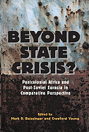 Beyond State Crisis?: Post-Colonial Africa and Post-Soviet Eurasia in Comparative Perspective