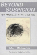 Beyond Suspicion: New American Fiction Since 1960