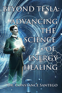 Beyond Tesla: Advancing The Science Of Energy Healing