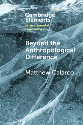 Beyond the Anthropological Difference - Calarco, Matthew