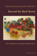 Beyond the Back Room: New Perspectives on Carmen Mart?n Gaite