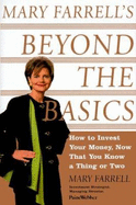 Beyond the Basics: How to Invest Your Money, Now That You Know a Thing or Two - Farrell, Mary, Dr.