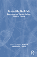 Beyond the Battlefield: Reconsidering Warfare in Early Modern Europe