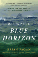 Beyond the Blue Horizon: How the Earliest Mariners Unlocked the Secrets of the Oceans
