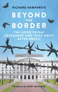 Beyond the Border: The Good Friday Agreement and Irish Unity after Brexit