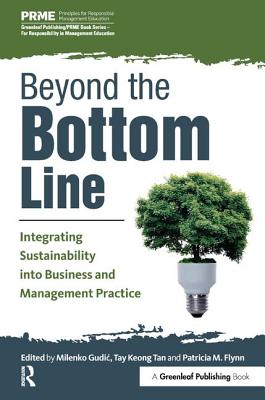 Beyond the Bottom Line: Integrating Sustainability into Business and Management Practice - Gudic, Milenko (Editor), and Tan, Tay Keong (Editor), and Flynn, Patricia M (Editor)