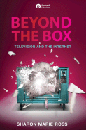 Beyond the Box: Television and the Internet - Ross, Sharon Marie