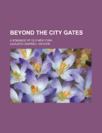 Beyond the City Gates: A Romance of Old New York