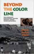 Beyond the Color Line: Pan-Africanist Disputations: Selected Sketches, Letters, Papers, and Reviews - Prah, Kwesi Kwaa