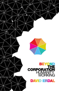 Beyond the Corporation: Humanity Working