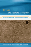 Beyond the Desktop Metaphor: Designing Integrated Digital Work Environments