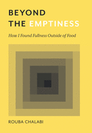 Beyond the Emptiness: How I Found Fullness Outside of Food