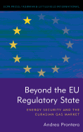 Beyond the Eu Regulatory State: Energy Security and the Eurasian Gas Market