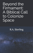 Beyond the Firmament: A Biblical Call to Colonize Space