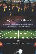 Beyond the Game: Strategies for Coaches to Navigate Parental Dynamics in High School Sports
