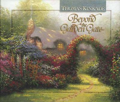 Beyond the Garden Gate - Kinkade, Thomas, Dr.
