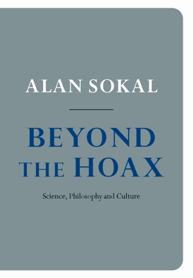 Beyond the Hoax: Science, Philosophy and Culture - Sokal, Alan