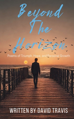 Beyond the Horizon (Poems of Triumph, Hope, and Personal Growth - Travis, David