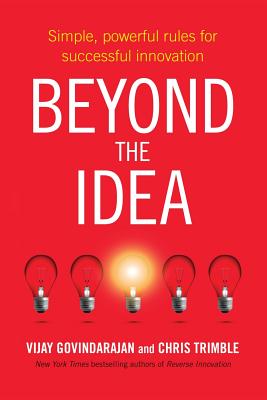 Beyond the Idea - Govindarajan, Vijay, and Trimble, Chris