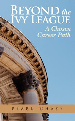 Beyond the Ivy League: A Chosen Career Path - Chase, Pearl