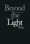 Beyond the Light: What Isn't Being Said about Near Death Experience