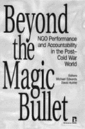 Beyond the Magic Bullet: Ngo Performance and Accountability in the Post-Cold War World - Edwards, Michael (Editor), and Hulme, David (Editor)