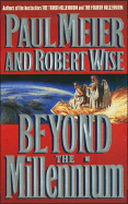 Beyond the Millennium - Meier, Paul, Dr., MD, and Wise, Robert