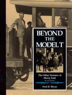 Beyond the Model T: The Other Ventures of Henry Ford