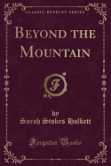 Beyond the Mountain (Classic Reprint)