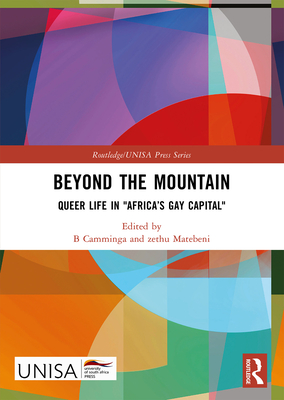 Beyond the Mountain: Queer Life in "Africa's Gay Capital" - Camminga, B (Editor), and Matebeni, Zethu (Editor)