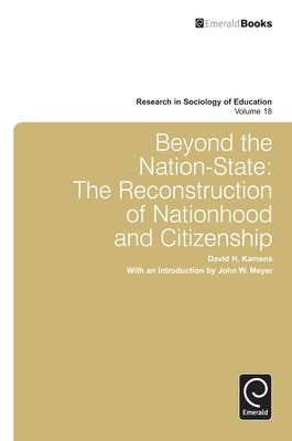 Beyond the Nation-State: The Reconstruction of Nationhood and Citizenship - Kamens, David H., and Hannum, Emily (Series edited by)