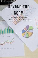 Beyond the Norm: Innovative Applications of Financial Analysis Techniques