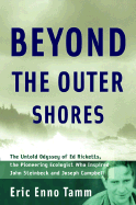 Beyond the Outer Shores: The Untold Odyssey of Ed Ricketts, the Pioneering Ecologist Who Inspired John Steinbeck and Joseph Campbell