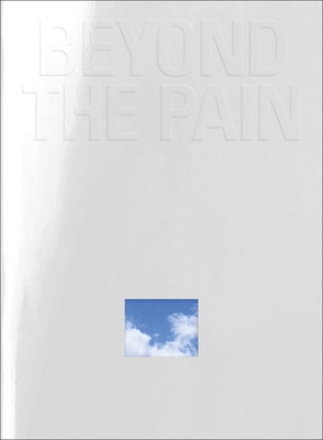 Beyond the Pain - Frey, Madeleine (Editor), and Galerie Stadt Sindelfingen (Editor)