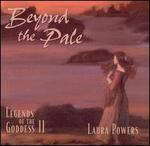 Beyond the Pale: Legends of the Goddess, Vol. 2