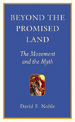 Beyond the Promised Land: The Movement and the Myth - Noble, David