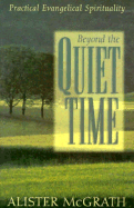 Beyond the Quiet Time: Practical Evangelical Spirituality