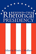 Beyond the Rhetorical Presidency