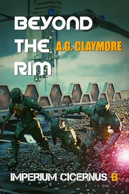 Beyond the Rim: Space Marines and an Imperial Investigator, Racing to Head Off a Galactic Empire War. - Macfadyen, B H (Editor), and Claymore, A G