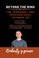 Beyond the Ring: The Personal and Professional Triumph of Carl Frampton