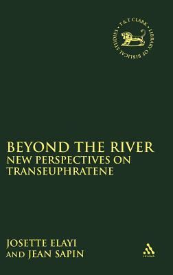 Beyond the River - Elayi, Josette, and Sapin, Jean, and Mein, Andrew (Editor)