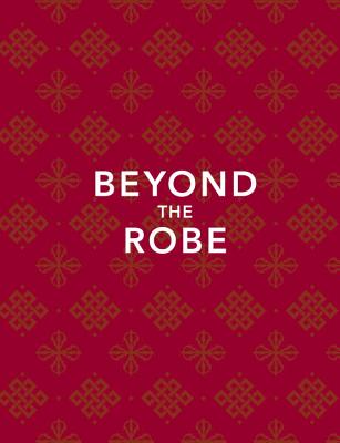 Beyond the Robe (Limited Edition): Science for Monks and All It Reveals about Tibetan Monks and Nuns - Sager, Bobby, and Thurman, Robert, Professor, PhD (Contributions by), and Ricard, Matthieu (Contributions by)