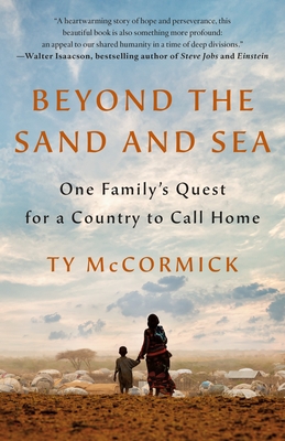 Beyond the Sand and Sea: One Family's Quest for a Country to Call Home - McCormick, Ty